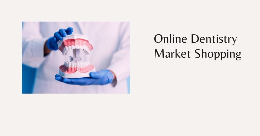 Online Dentistry Market Shopping